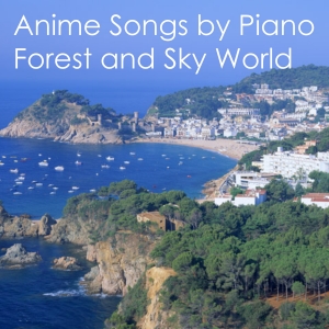 ピアノでアニメソング～森と空の国